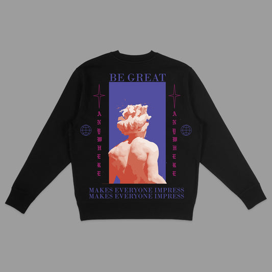 BE GREAT PRINT sweatshirt