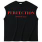 PERFECTION sleeveless TSHIRT